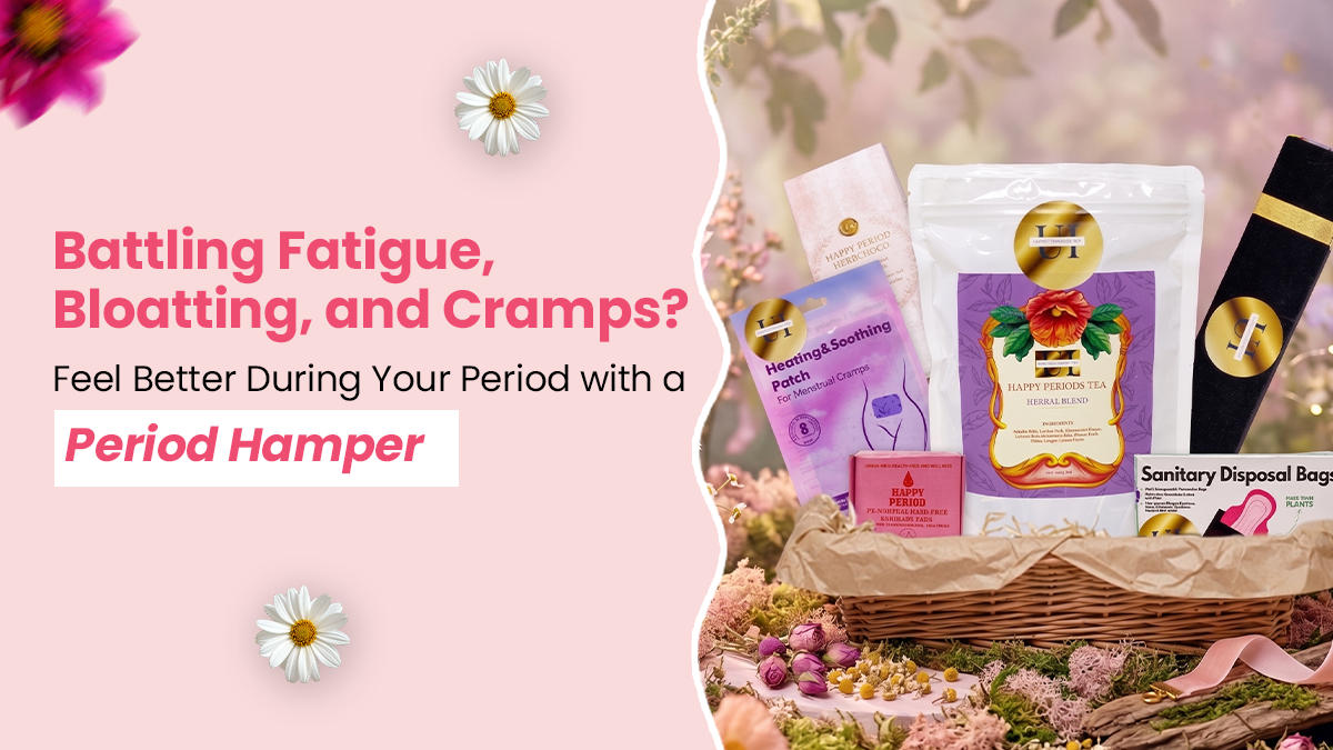 Battling Fatigue, Bloating, and Cramps? Feel Better During Your Period with a Period Hamper