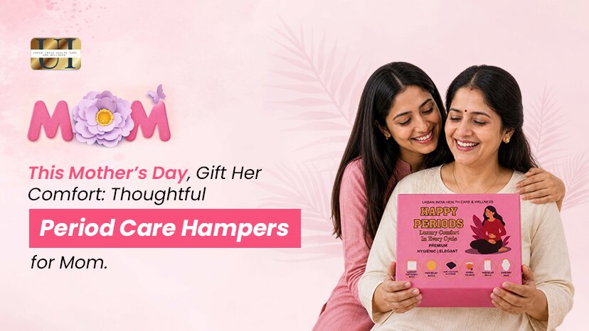 This Mother's Day, Gift Her Comfort: Thoughtful Period Hamper for Mom